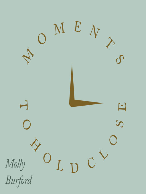 Title details for Moments to Hold Close by Molly Burford - Available